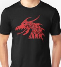Real Women Burn Them All Unisex T-Shirt