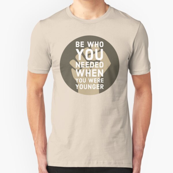 Be Who You Needed Slim Fit T-Shirt