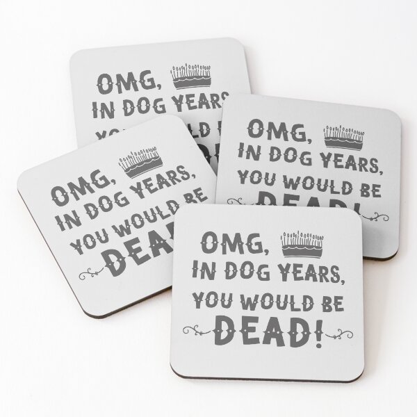 Item preview, OMG in dog years you would be DEAD designed and sold by jazzydevil.