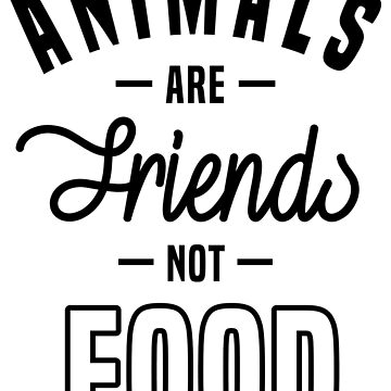 "Animals are friends not food - go vegan" Magnet for Sale by nohate