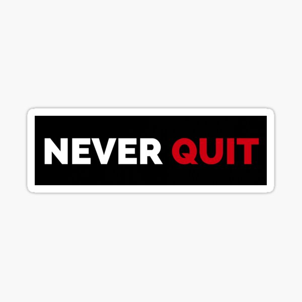 Item preview, Never Ever Quit in your Life designed and sold by jasperDesigns.