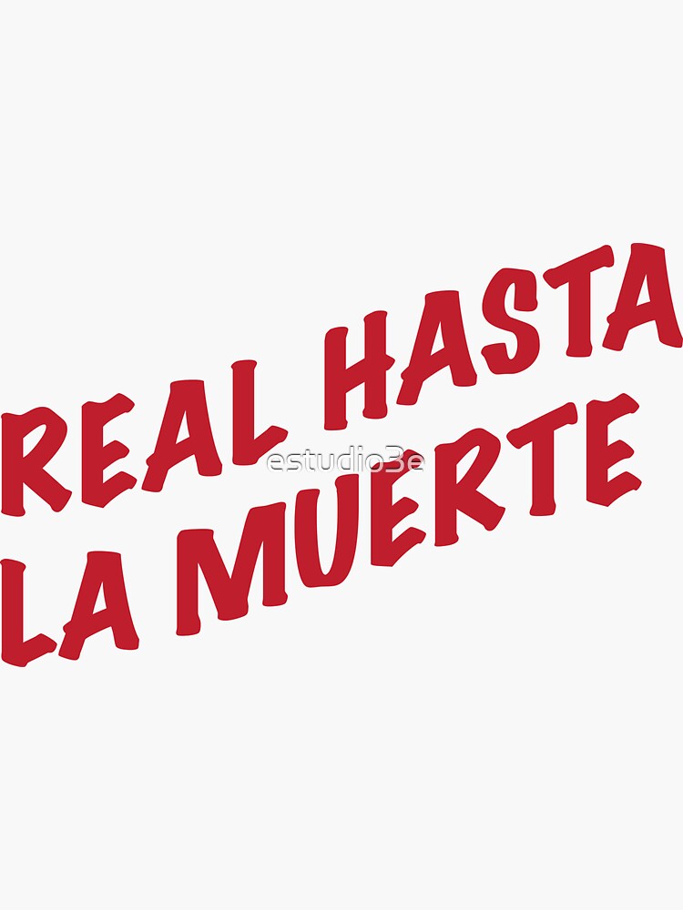 real-hasta-la-muerte-sticker-by-estudio3e-redbubble