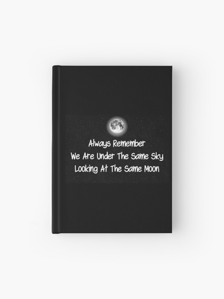 Long Distance Relationship Always Remember We Are Under The Same Sky Looking At The Same Moon Hardcover Journal By Drakouv Redbubble