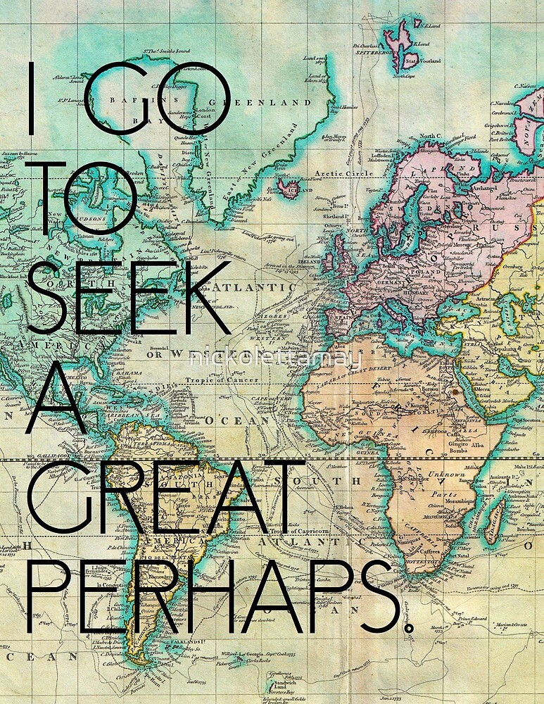 "I go to seek a great perhaps. John Green Quote" by nickolettamay