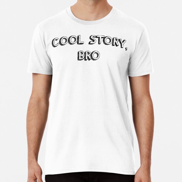 Cool Story, Bro - black Premium T-Shirt