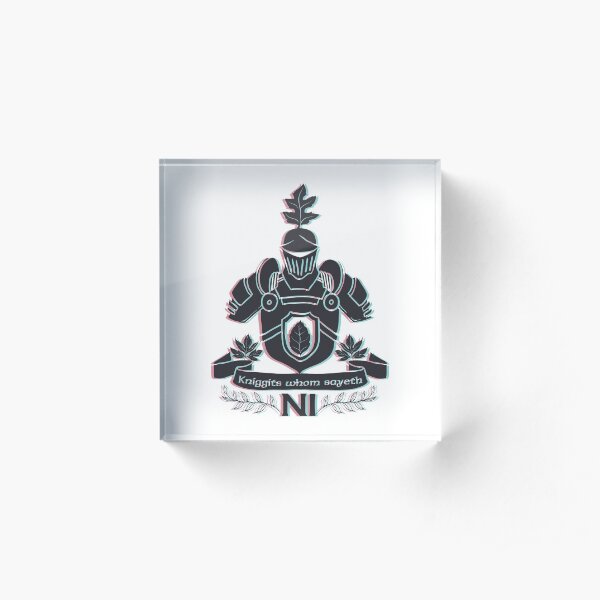 Knight Kniggits who sayeth ni Acrylic Block