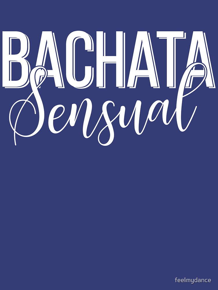 Bachata Sensual T Shirt For Sale By Feelmydance Redbubble Kizomba T Shirts Salsa T
