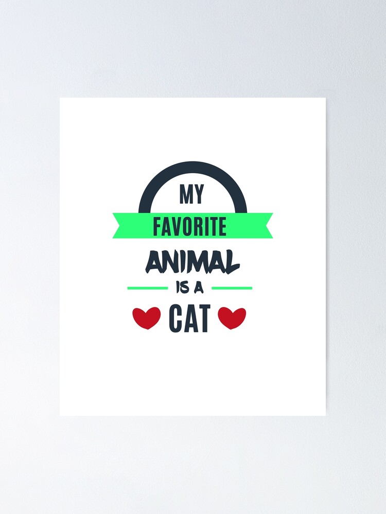 My Favorite Animal Is A Cat Mein Lieblingstier Ist Eine Katze Poster Von Jokos Welt Redbubble