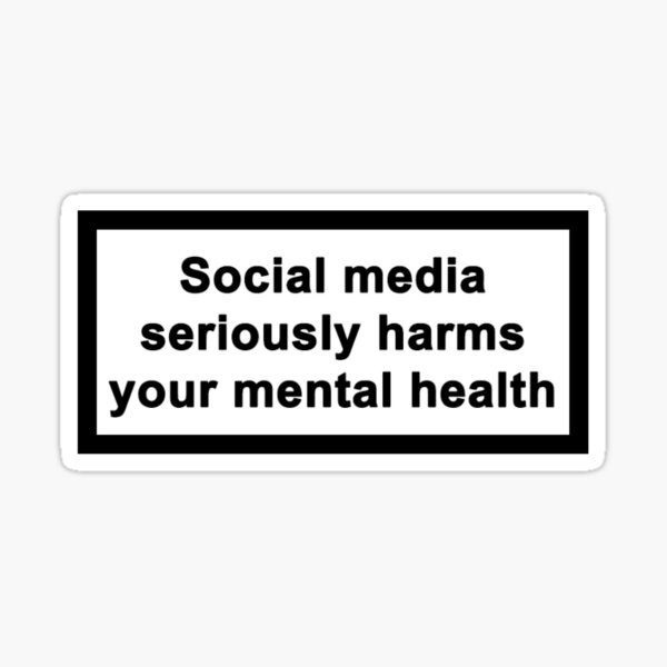 Social media seriously harms your mental health Sticker