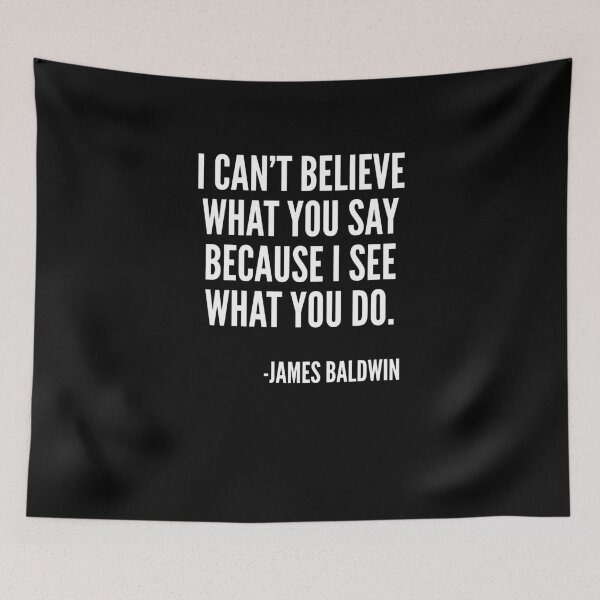 Item preview, I can't believe what you say because I see what you do, Black History, James Baldwin Quote designed and sold by UrbanApparel.