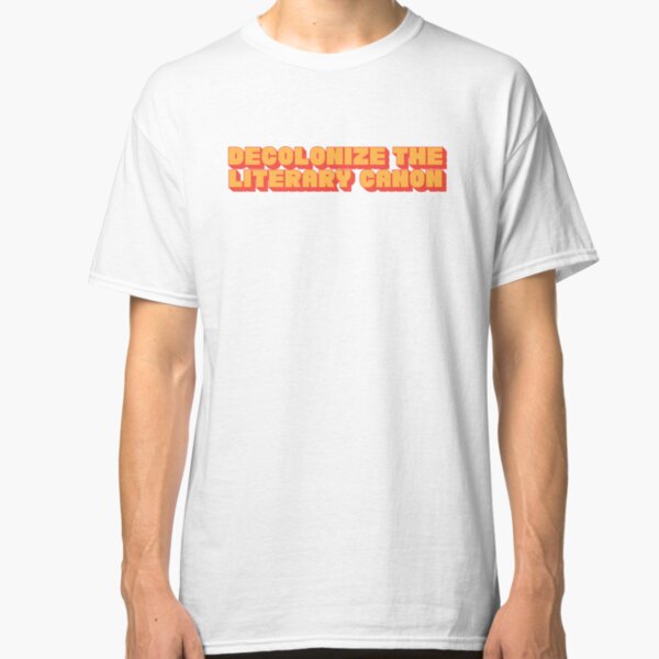 Decolonize the Literary Canon Classic T-Shirt