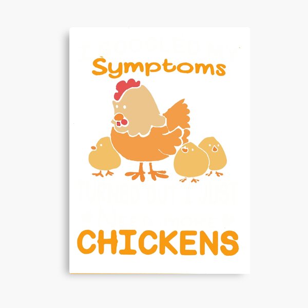 I need more Chickens Canvas Print