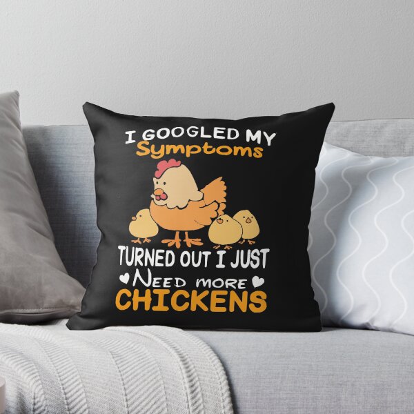 I need more Chickens Throw Pillow