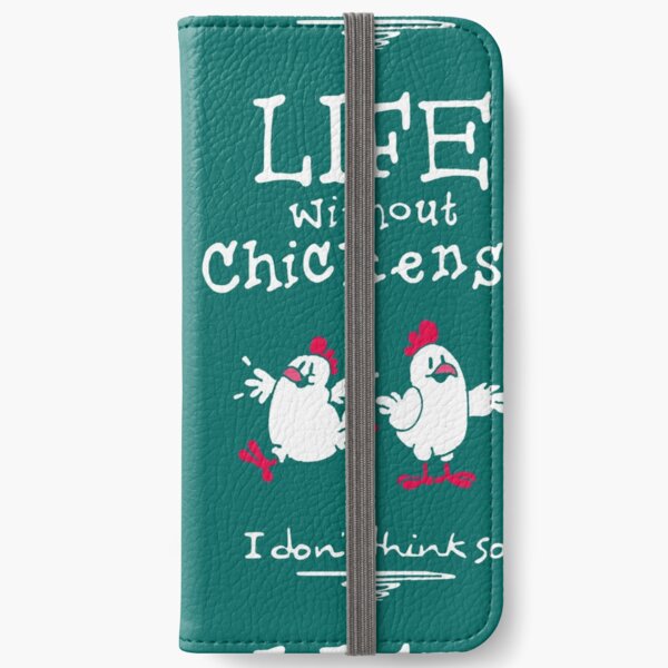 Life without chickens I don't think so iPhone Wallet