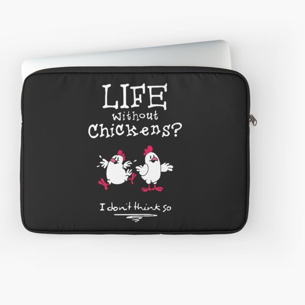 Life without chickens I don't think so Laptop Sleeve