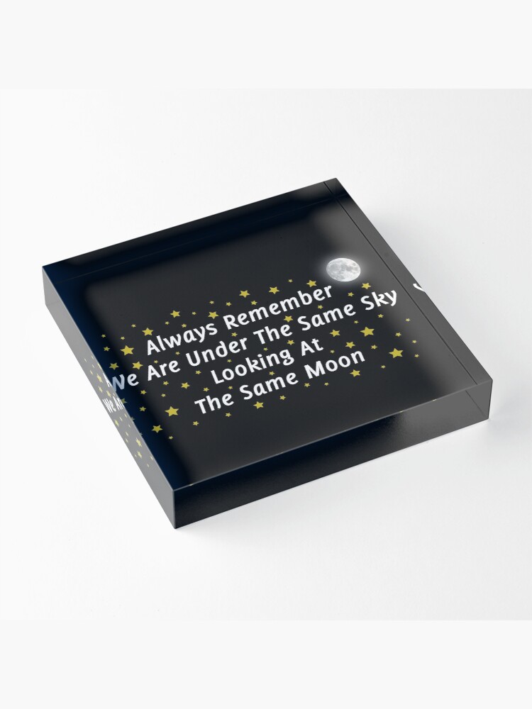 Alternate view of Long Distance Relationship: Always Remember We Are Under The Same Sky Looking At The Same Moon Acrylic Block