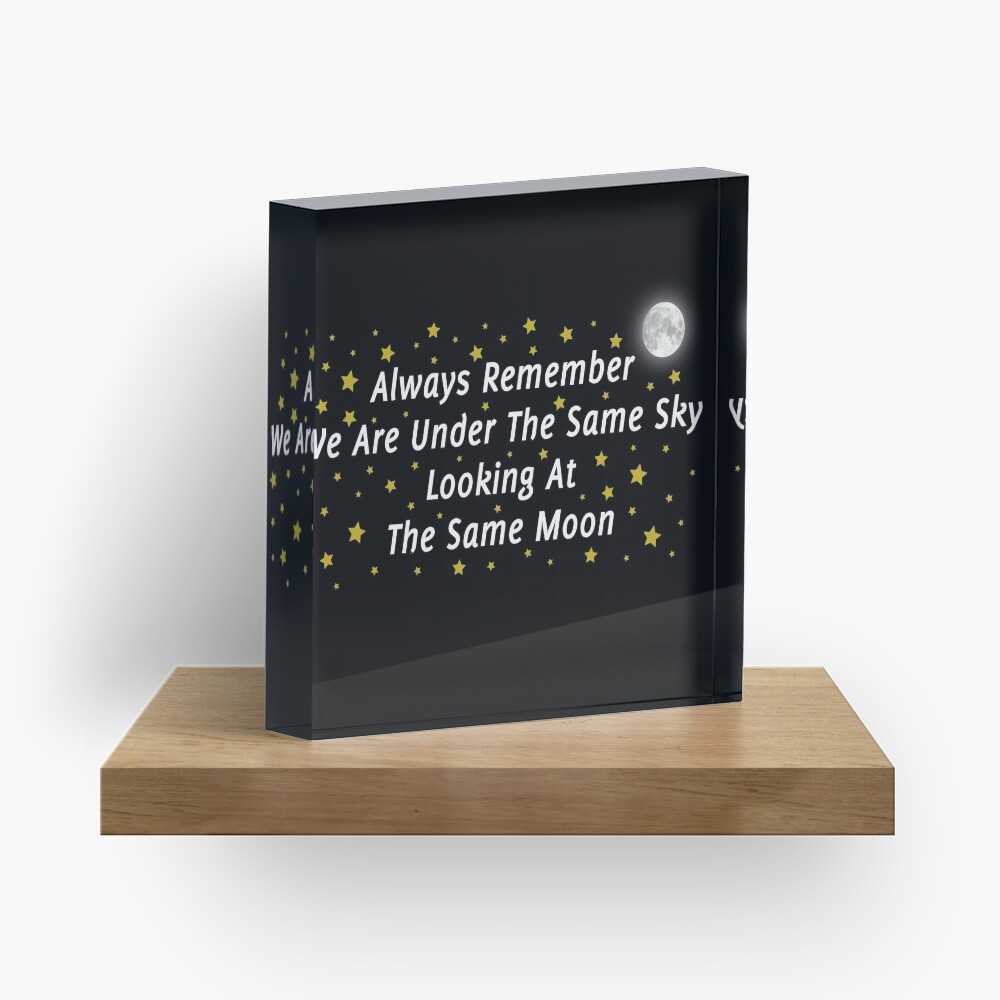 Long Distance Relationship: Always Remember We Are Under The Same Sky Looking At The Same Moon Acrylic Block