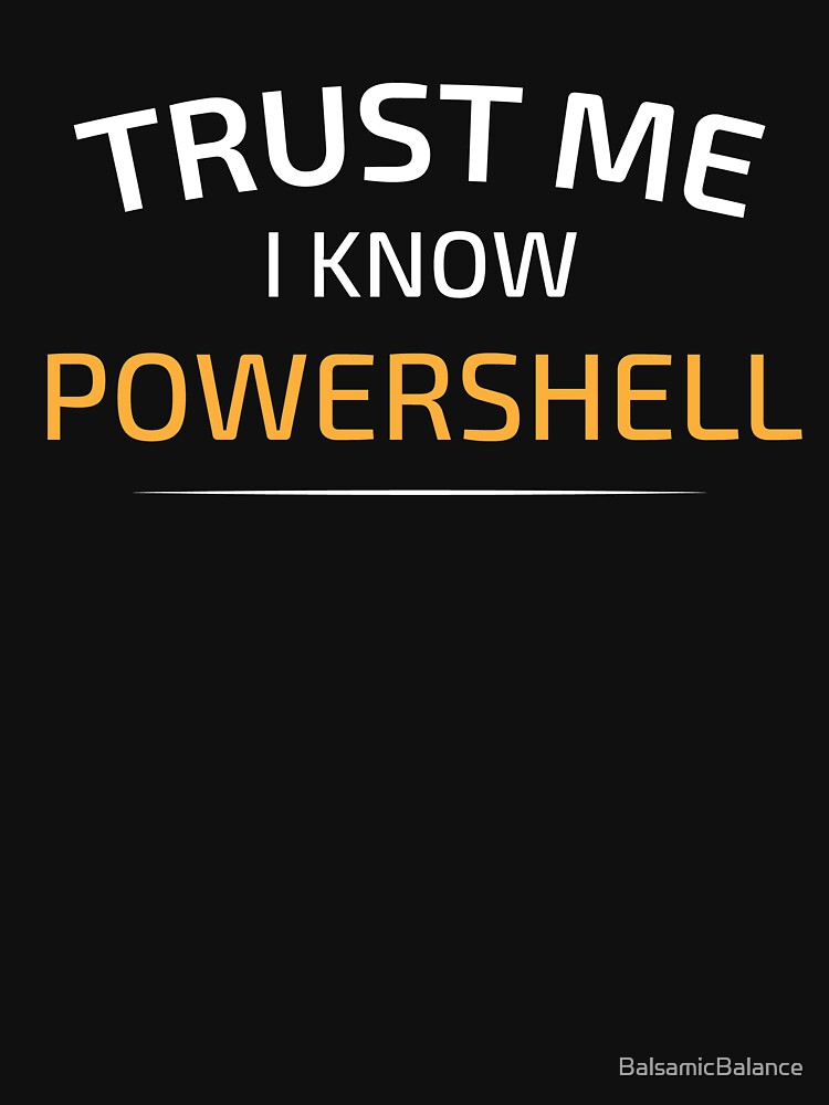 Trust Me I Know Powershell - Data Science - Balsamic Balance by BalsamicBalance