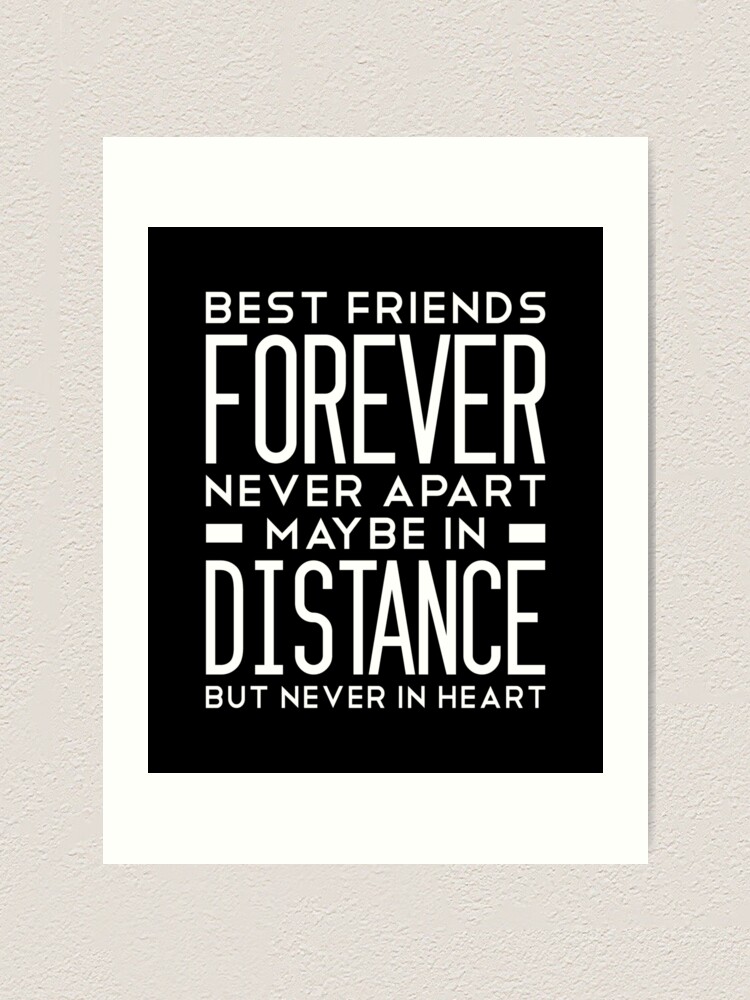 "Long Distance Friendship Best Friends Forever Never Apart Maybe In