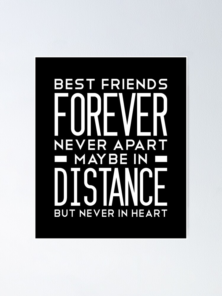 "Long Distance Friendship Best Friends Forever Never Apart Maybe In
