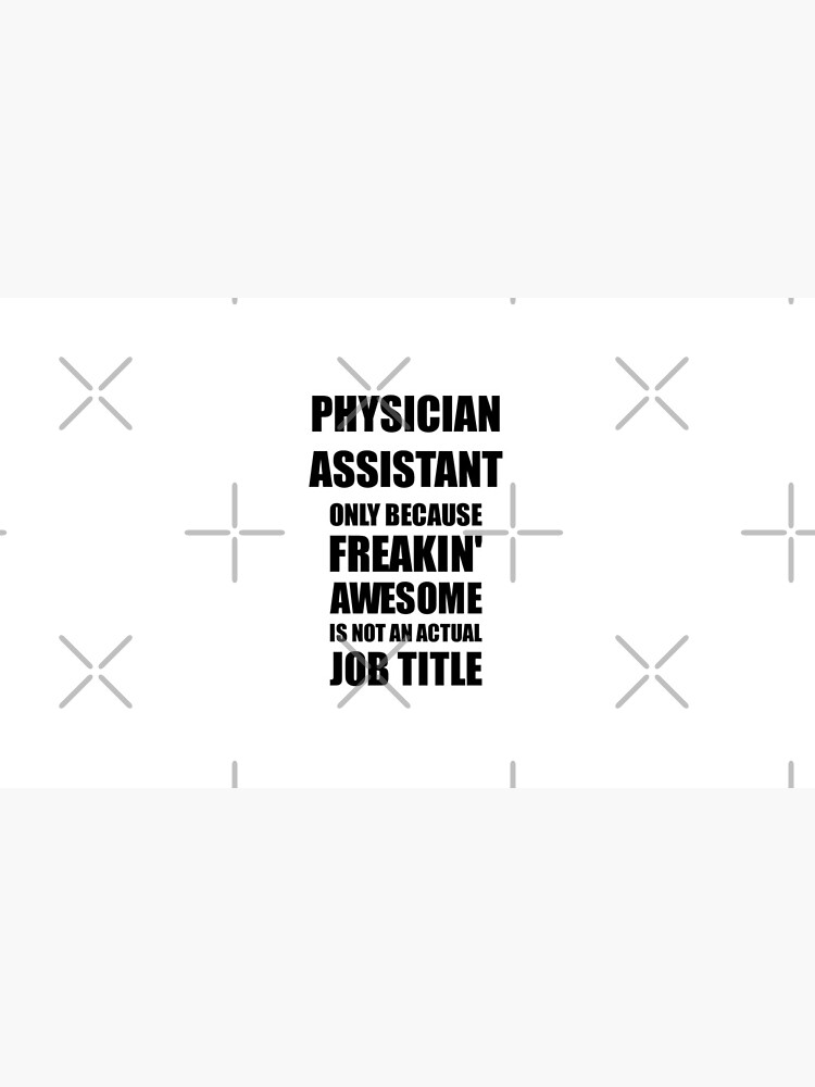 Physician Assistant Because Freaking Awesome Is Not an Actual Job Title Funny Coworker Gift Idea by FunnyGiftIdeas