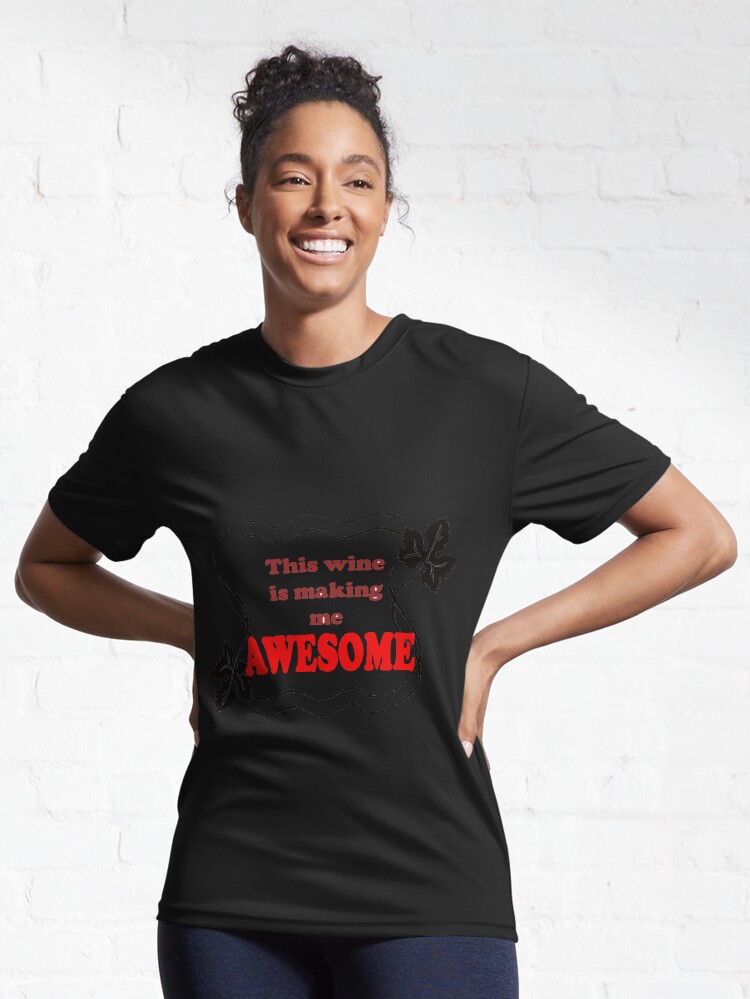 Thumbnail 6 of 7, Active T-Shirt, This wine is making me Awesome - Magpie Springs - Adelaide Hills Wine Region - Fleurieu Peninsula - South Australia designed and sold by MagpieSprings.