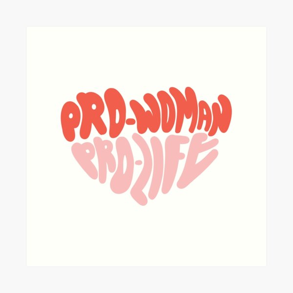 Pro-Woman Pro-Life Art Print