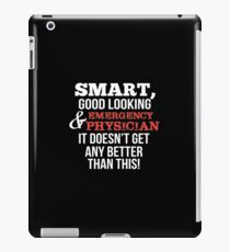 Emergency Physician Funny Gift - Smart,Good Looking iPad Case/Skin