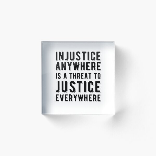 Injustice Anywhere I A Threat To Justice Everywhere | Civil Rights | Black History Acrylic Block