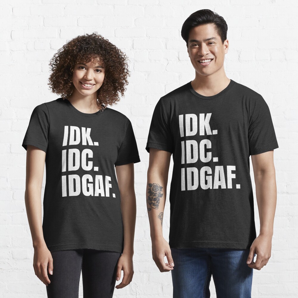 idk idc idgaf t shirt india