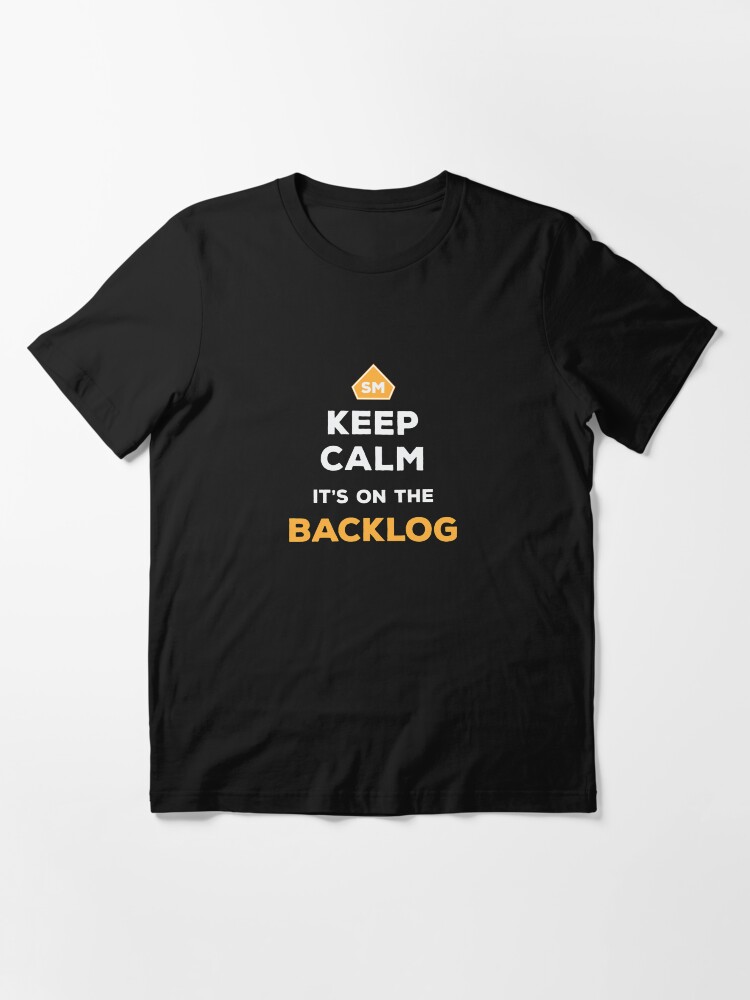 Alternate view of Keep Calm It's On The Backlog - Agile Scrum Master - Balsamic Balance Essential T-Shirt