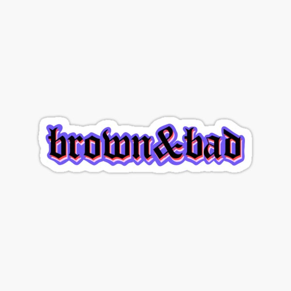 Item preview, BROWN & BAD designed and sold by nuhamaharoof.