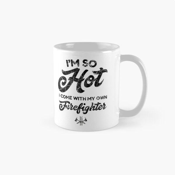 Item preview, My hotness needs a fireman designed and sold by careers.