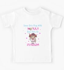 Some Girls Play With Dolls Real Girls Go Fishing Kids T-Shirt