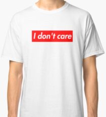 i don't care jacket Classic T-Shirt