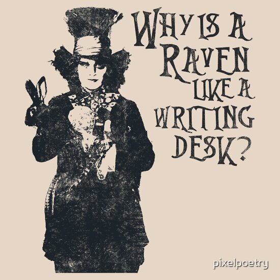 Why Is A Raven Like A Writing Desk Unisex T Shirt A T Shirt Of