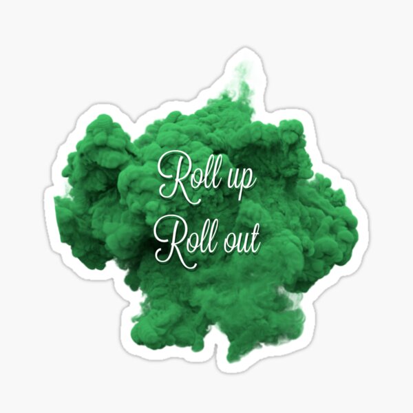 "Roll up Roll out" Sticker for Sale by memedreamer Redbubble