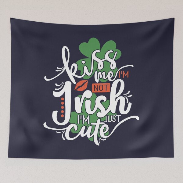 Item preview, Kiss me I'm not Irish I'm just cute designed and sold by Martina Mladenova.