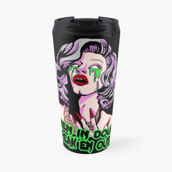SHARON NEEDLES "WHEN IN DOUBT FREAK EM OUT" Travel Mug