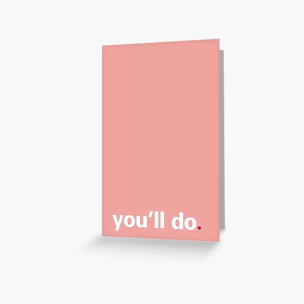 You'll do, Valentine's Day card Greeting Card
