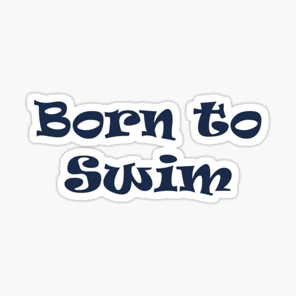 Item preview, Born to Swim designed and sold by Mike Paget.