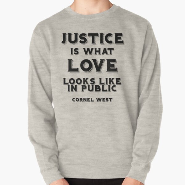 Justice is what love looks like in public Pullover Sweatshirt
