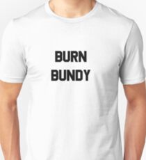 Burn Bundy Unisex T-Shirt