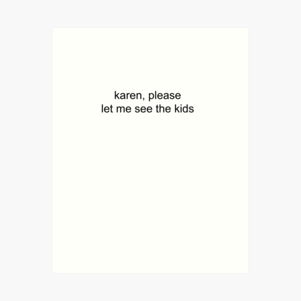 Item preview, karen let me see the kids designed and sold by MemesnDeams.