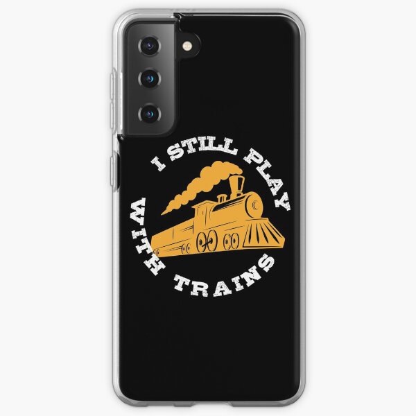 I Still Play With Trains Samsung Galaxy Soft Case