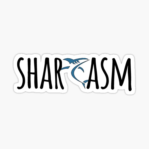 Sharcasm Hai Sarcasm Designer Shirt Gift Idea Sticker