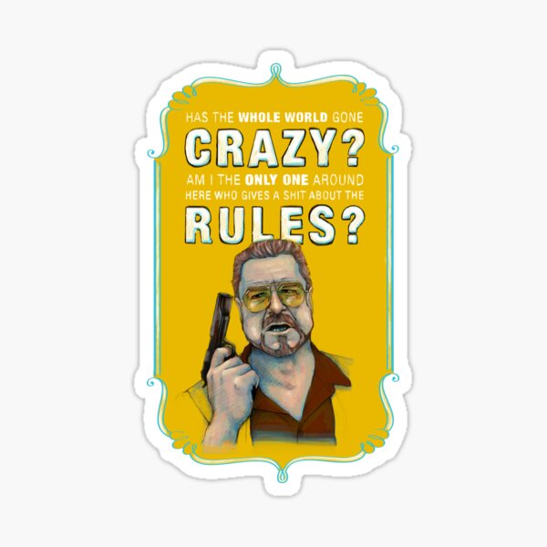 Item preview, BIG LEBOWSKI- Walter Sobchak- Has the whole world gone crazy? designed and sold by MichelleEatough.