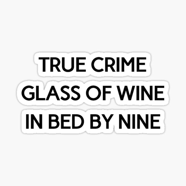 Item preview, True Crime, Glass of Wine, In Bed by Nine designed and sold by pdaniels.
