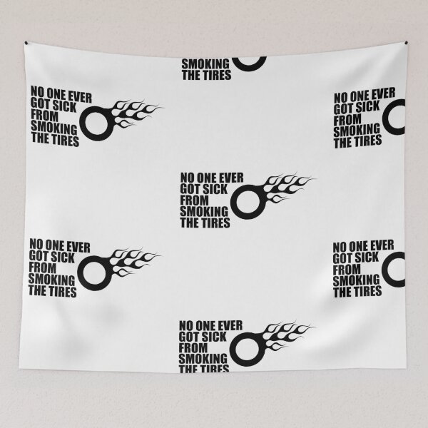 Item preview, NO ONE EVER GOT SICK FROM SMOKING THE TIRES! GIFT designed and sold by JamesandLuis.