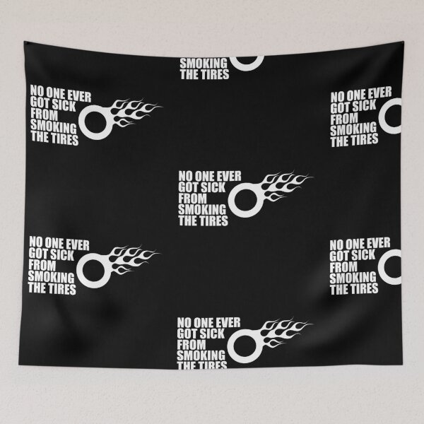 Item preview, NO ONE EVER GOT SICK FROM SMOKING THE TIRES! GIFT designed and sold by JamesandLuis.